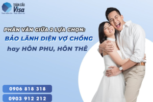 Không có giấy đăng ký kết hôn nên lựa chọn mở hồ sơ bảo lãnh diện hôn phu/hôn thê