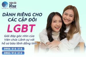 Góc nhìn của Viên chức lãnh sự với hồ sơ bảo lãnh đồng tính như thế nào?